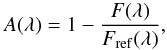 \begin{equation} \label{eq:absorption} A(\lambda)= 1- \frac{F(\lambda)}{F_{\mathrm{ref}}(\lambda)}, \end{equation}