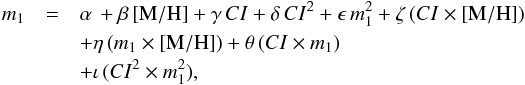 \begin{eqnarray*} m_1 &=& \alpha\, + \beta\,{\rm [M/H]} + \gamma\, CI + \delta\, CI^2 + \epsilon\, m_1^2 + \zeta\, (CI \times {\rm [M/H]}) \\ &&+ \eta\, (m_1 \times {\rm [M/H]}) + \theta\, (CI \times m_1) \\ &&+\iota\, (CI^2 \times m_1^2), \end{eqnarray*}