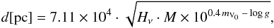 \begin{eqnarray*} d[\mathrm{pc}]=7.11 \times 10^{4} \cdot \sqrt{H_\nu\cdot M \times 10^{0.4\, m_{\mathrm{V}_0}\,-\,\log g}} , \end{eqnarray*}