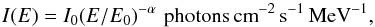 \begin{equation} I(E) = I_{0} (E/E_{0})^{-\alpha} \,\, {\rm photons\,cm}^{-2}\, {\rm s}^{-1} \,{\rm MeV} ^{-1}, \end{equation}