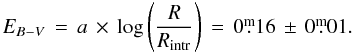 $$ E_{B-V}\,=\,a\,\times\,\log\left({R \over R_{\rm intr}}\right)\,= \,0\fm16\,\pm\,0\fm01. $$