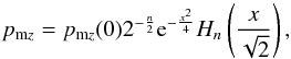 \begin{equation} \label{general solution} p_{{\rm m}z}=p_{{\rm m}z}(0) 2^{-{n\over 2}}\mathrm{e}^{-{{x^2}\over 4}}H_n\left({x\over {\sqrt{2}}}\right), \end{equation}