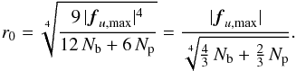 \appendix \setcounter{section}{2} \begin{equation} r_0 = \sqrt[4]{ \frac{9\,|\vec{f}_{u,\max}|^4}{12\,N_{\rm b} + 6\,N_{\rm p}} } = \frac{|\vec{f}_{u,\max}|}{ \sqrt[4]{ \frac{4}{3}\,N_{\rm b} + \frac{2}{3}\,N_{\rm p} } }. \label{equ:imagerecB:equ4} \end{equation}