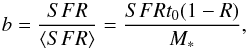 \begin{equation} b=\frac{SFR}{\langle SFR\rangle}=\frac{SFR t_0 (1-R)}{M_{*}}, \end{equation}