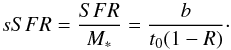 \begin{equation} sSFR = \frac{SFR}{M_*}=\frac{b}{t_0(1-R)}\cdot \end{equation}