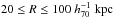 \hbox{$20\leq R \leq100~h^{-1}_{70}~\mathrm{kpc}$}