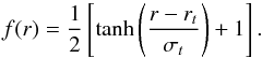 Mathematical equation: \begin{equation} \label{eq:36} f(r) = \frac{1}{2}\left[\tanh\left(\frac{r-r_t}{\sigma_t}\right)+1\right] \hbox{.} \end{equation}