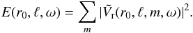 Mathematical equation: \begin{equation} \label{eq:5} E(r_0,\ell,\omega) = \sum_{m} |\tilde{V_{\rm r}}(r_0,\ell,m,\omega)|^2 \hbox{.} \end{equation}