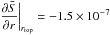 Mathematical equation: \hbox{$\hspace*{-5mm}\displaystyle\frac{\partial \bar{S}}{\partial r}\biggr\lvert_{r_{\mathrm{top}}}= -1.5 \times 10^{-7}$}