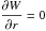 Mathematical equation: \hbox{$\displaystyle\frac{\partial W}{\partial r}=0 $}