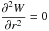 Mathematical equation: \hbox{$\displaystyle\frac{\partial^2 W}{\partial r^2}=0 $}