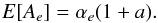 \appendix \setcounter{section}{1} \begin{equation} \label{eq:apB_6b} E[A_e]=\alpha_e (1+a). \end{equation}