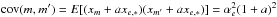 \hbox{${\rm cov}(m,m')=E[(x_m+a x_{e,\ast} )(x_{m'}+a x_{e,\ast} )] = \alpha_e^2 (1+a)^2$}