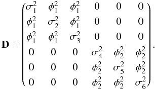 $$ {\bf D} = \begin{pmatrix} \sigma_1^2 & \phi_1^2 & \phi_1^2 & 0 & 0 & 0 \\[1mm] \phi_1^2 & \sigma_2^2 & \phi_1^2 & 0 & 0 & 0 \\[1mm] \phi_1^2 & \phi_1^2 & \sigma_3^2 & 0 & 0 & 0 \\[1mm] 0 & 0 & 0 & \sigma_4^2 & \phi_2^2 & \phi_2^2 \\[1mm] 0 & 0 & 0 & \phi_2^2 & \sigma_5^2 & \phi_2^2 \\[1mm] 0 & 0 & 0 & \phi_2^2 & \phi_2^2 & \sigma_6^2 \\ \end{pmatrix}. $$