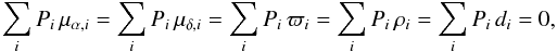 \begin{equation} \label{eq:z} \sum_i P_i\, \mu_{\alpha,i}=\sum_i P_i\, \mu_{\delta,i}=\sum_i P_i \,{\varpi_i}=\sum_i P_i \,{\rho_i}= \sum_i P_i \,{d_i}=0, \end{equation}