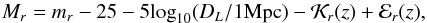 \begin{equation} M_r=m_{r}-25-5{\rm log}_{10}(D_L/1{{\rm Mpc}})-{\cal K}_r(z)+{\cal E}_r(z), \end{equation}