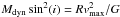 \hbox{$M_{\rm dyn}\sin^2(i)=R v_{\rm max}^2/G$}