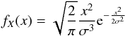 \begin{equation} \label{PDF-Maxwell} f_{X}(x)=\sqrt{\frac{2}{\pi }} \frac{ x^2 }{\sigma ^3} {\rm e}^{-\frac{x^2}{2 \sigma ^2}} \end{equation}