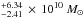 \hbox{$^{+6.34}_{-2.41}\,\times\,10^{10}~M_{\odot}$}