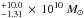 \hbox{$^{+10.0}_{-1.31}\, \times\,10^{10}~M_{\odot}$}
