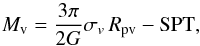 \begin{equation} M_{\rm v} = \frac{3\pi}{2G} \sigma_v \,R_{{\rm pv}}-{\rm SPT}, \label{eq:mass} \end{equation}