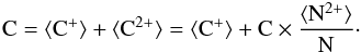 \begin{eqnarray} {\rm C} = {\rm \langle }{\rm C}^{+}{\rm \rangle} + {\rm \langle }{\rm C}^{2+}{\rm \rangle} = {\rm\langle }{\rm C}^{+}{\rm \rangle} + {\rm C}\times\frac{{\rm \langle }{\rm N}^{2+}{\rm \rangle}}{{\rm N}}\cdot \end{eqnarray}
