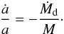 \appendix \setcounter{section}{1} \begin{eqnarray} \frac{\dot{a}}{a} = -\frac{{\dot M}_{\rm d}}{M}\cdot \label{eq:adot3} \end{eqnarray}