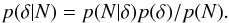 \begin{equation} p(\delta | N) = p(N | \delta) p(\delta) / p(N). \end{equation}