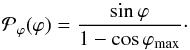 \begin{equation} \label{eq_pphi} \pphi (\varphi) = {\frac{\sin \varphi}{1-\cos \phimax} } \cdot \end{equation}