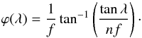 \begin{equation} \label{eq_phi-cos} \varphi (\lA) = \frac{1}{f} \tan^{-1} \left( \frac{\tan \lA }{\nf} \right) \cdot \end{equation}
