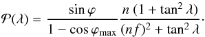 \begin{equation} \label{eq_pl3} \pl = { \frac{\sin \varphi}{1-\cos \phimax} \frac{n ~(1+\tan^2 \lA)}{(\nf)^2 +\tan^2 \lA} \cdot} \end{equation}