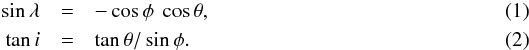 \begin{eqnarray} \sin \lA &=& -\cos \pA ~\cos \tA \label{eq_lA} ,\\ \tan \iA &=& \tan \tA / \sin \pA \label{eq_iA} . \end{eqnarray}