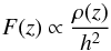 \begin{equation} F(z) \propto \frac{\rho(z)}{h^2} \end{equation}