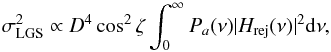 \begin{equation} \sigma_{\rm LGS}^{2} \propto D^{4} \cos^{2}\zeta \int_{0}^{\infty} P_{a}(\nu) |H_{\rm rej}(\nu)|^{2} {\rm d}\nu , \end{equation}