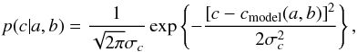 \begin{equation} \label{like1} p(c|a,b) = \frac{1}{\sqrt{2\pi}\sigma_c} \exp \left\{-\frac{\left[c-c_{\mathrm{model}}(a,b)\right]^2}{2 \sigma^2_c} \right\}, \end{equation}