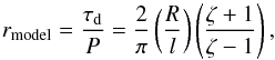 \begin{equation} \label{dratio} r_{\rm model}=\frac{\tau_{\rm d}}{P}=\frac{2}{\pi} \left(\frac{R}{l}\right) \left(\frac{\zeta+1}{\zeta-1}\right), \end{equation}