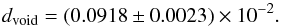 \begin{equation} d_{\rm{void}}= (0.0918 \pm 0.0023) \times 10^{-2}. \end{equation}