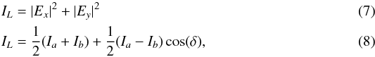 \begin{eqnarray} &&I_L = |E_{x}|^2+|E_{y}|^2 \\\label{5} &&I_L = \frac{1}{2}(I_a+I_b)+\frac{1}{2}(I_a-I_b)\cos(\delta) , \end{eqnarray}