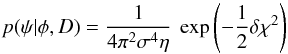 \appendix \setcounter{section}{1} \begin{equation} p(\psi| \phi,D) = \frac{1}{4 \pi^{2} \sigma^{4} \eta } \: \exp \left( -\frac{1}{2} \delta \chi^{2}\right) \end{equation}
