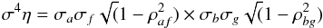 \appendix \setcounter{section}{1} \begin{equation} \sigma^{4} \eta = \sigma_{a} \sigma_{f} \sqrt(1-\rho_{af}^{2}) \times \sigma_{b}\sigma_{g} \sqrt(1-\rho_{bg}^{2}) \end{equation}