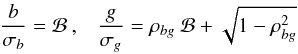 \appendix \setcounter{section}{1} \begin{eqnarray} \frac{b}{\sigma_{b}} = {\cal B} \:, \;\;\; \frac{g}{\sigma_{g}} = \rho_{bg} \: {\cal B} + \sqrt{1-\rho_{bg}^{2}} \: \end{eqnarray}