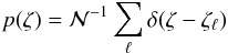 \appendix \setcounter{section}{1} \begin{equation} p(\zeta) = {\cal N}^{-1} \sum_{\ell} \delta(\zeta-\zeta_{\ell}) \end{equation}