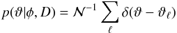 \appendix \setcounter{section}{1} \begin{equation} p(\vartheta|\phi,D) = {\cal N}^{-1} \sum_{\ell} \delta(\vartheta-\vartheta_{\ell}) \end{equation}
