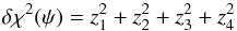 \appendix \setcounter{section}{1} \begin{equation} \delta \chi^{2}(\psi) = z_{1}^{2} + z_{2}^{2} + z_{3}^{2} + z_{4}^{2} \end{equation}