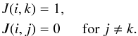 \begin{eqnarray} \label{matrix} J(i,k)=1,&\nonumber \\ J(i,j)=0~& \mbox{ for } j \neq k. \end{eqnarray}