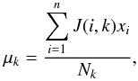 \begin{equation} \label{cluster} \mu_k=\dfrac{\displaystyle\sum_{i=1}^n J(i,k) x_i}{N_k}, \end{equation}
