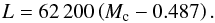 Mathematical equation: \begin{equation} {L} = 62\,200 \left( {M_{\rm c}} - 0.487 \right). \end{equation}