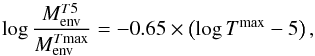 Mathematical equation: \begin{equation} \log \frac{ M_{\rm env}^{T5}}{ M_{\rm env}^{T \rm max} }= -0.65\times\left( \log T^{\rm max}-5 \right), \label{temp} \end{equation}