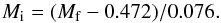 Mathematical equation: \begin{equation} M_{\rm i} = ( M_{\rm f} - 0.472)/0.076. \label{fin_IFMR} \end{equation}