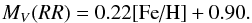 Mathematical equation: \begin{eqnarray} M_V (RR) = 0.22\mbox{[Fe/H]} + 0.90. \label{eq-mvfe} \end{eqnarray}